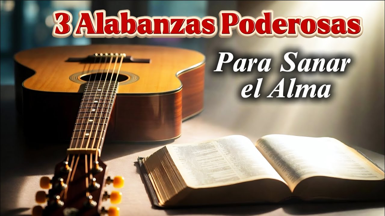 3 Canciones Cristianas Para Sanar un Alma Quebrantada | Alabanza y Adoración Profunda