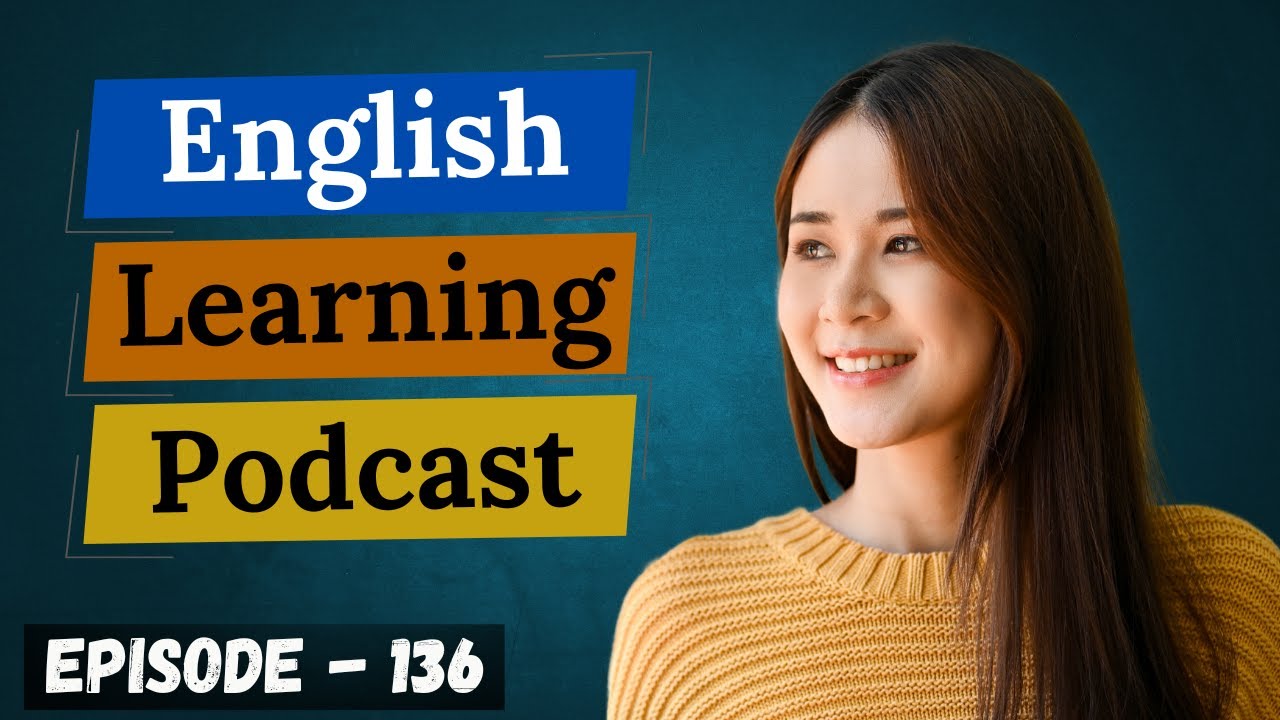 English Learning Podcast Conversation Episode 136 ( Elementary Level )| Podcast For English Learners