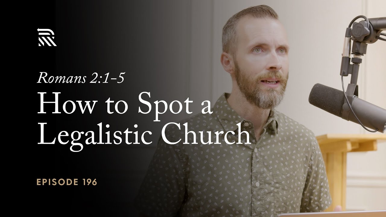 Romans 2:1-5: How to Spot a Legalistic Church