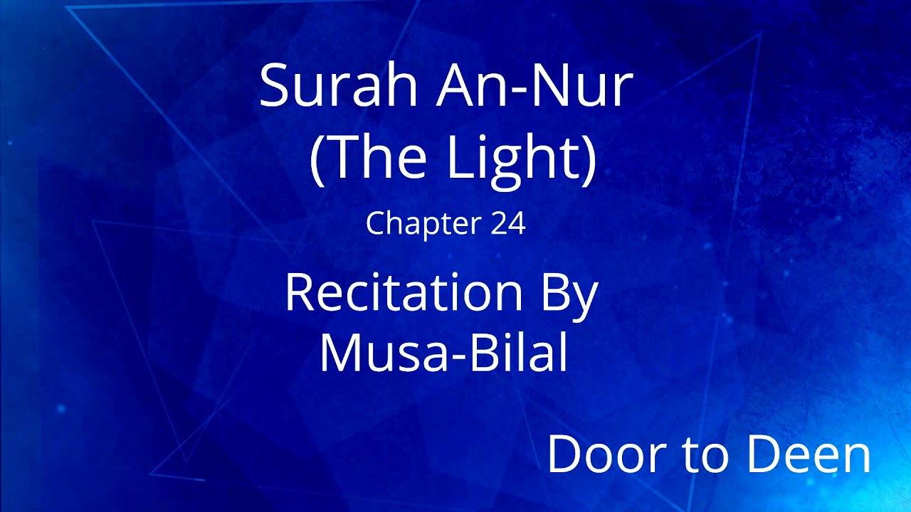Surah An-Nur (The Light) Musa-Bilal Quran Recitation