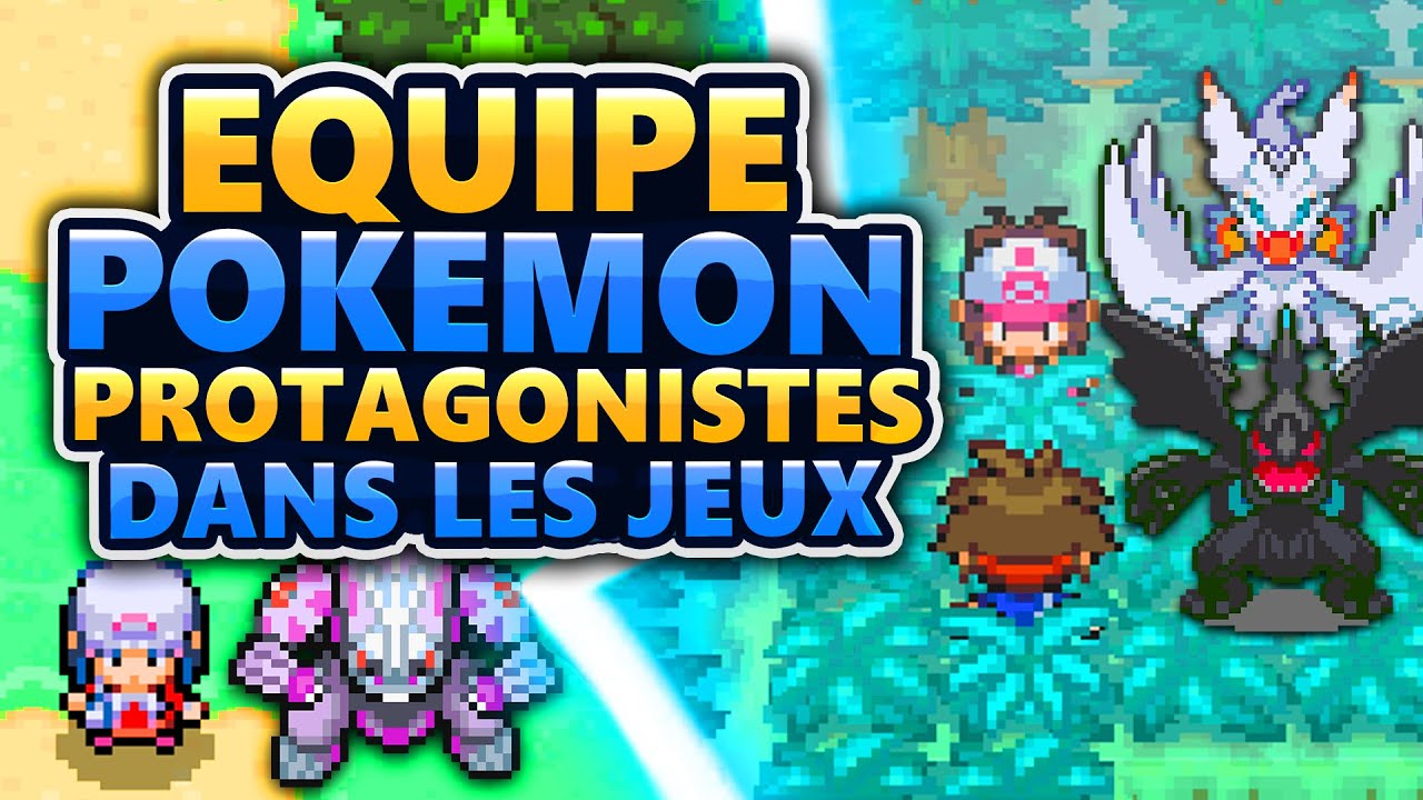 QUELLE est L'EQUIPE de CHAQUE PROTAGONISTE dans les JEUX POKEMON