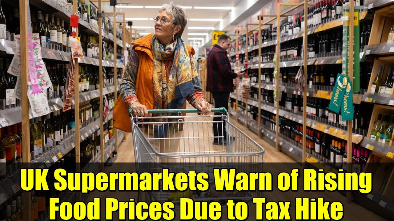 UK Supermarkets Warn of Rising Food Prices Due to Tax Hike