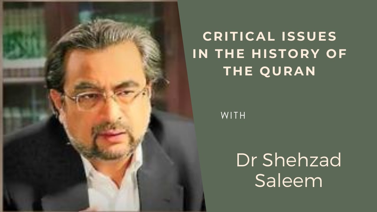 Critical Issues in the History of the Qur'an with Dr Shehzad Saleem