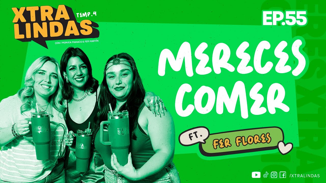 Xtralindas El Podcast -Ep.55 -MERECES COMER- FT.FER FLORES