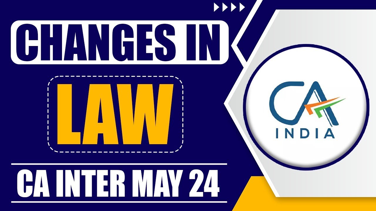 Changes in Law May 24 | Changes in Law in New Syllabus | Law Syllabus 2024 | CA Inter Law Transition