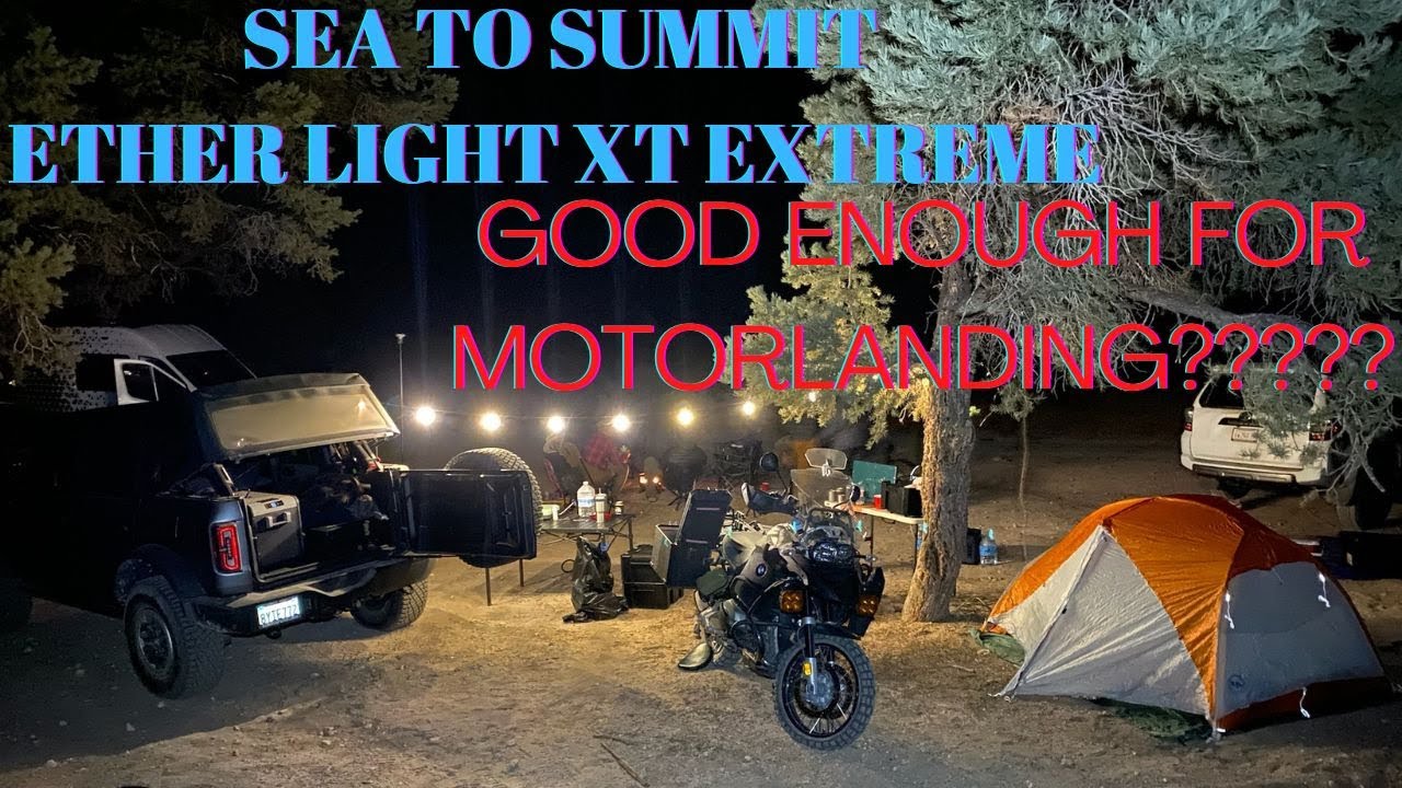 SEA TO SUMMIT Ether Light XT Extreme, Good Enough for Motorlanding ?????