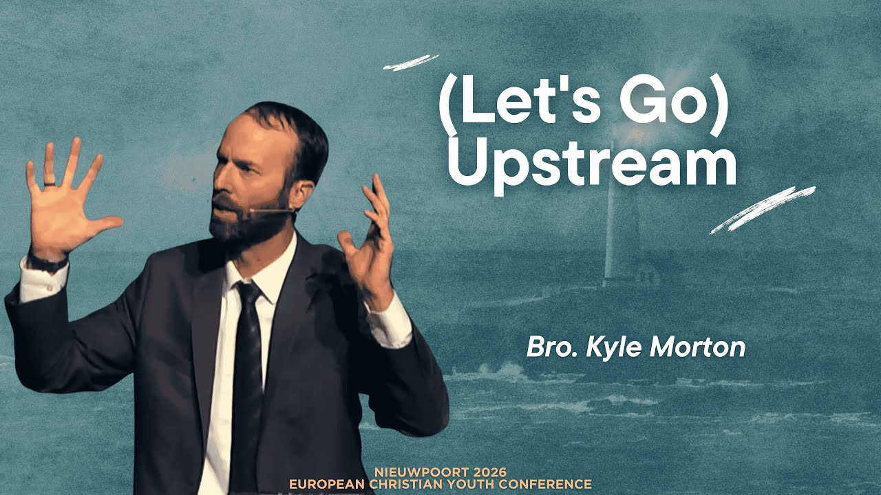 02/01/2026-AM (Let's Go) Upstream (Bro. Kyle Morton)
