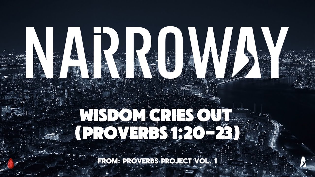 NARROWAY & bloody Candy - Wisdom Cries Out (Proverbs 1:20-23)