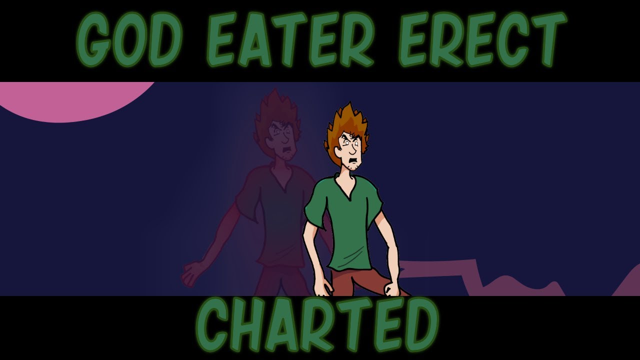 God Eater ERECT | By ChuckySkullHead | Charted + MOD DOWNLOAD!!!