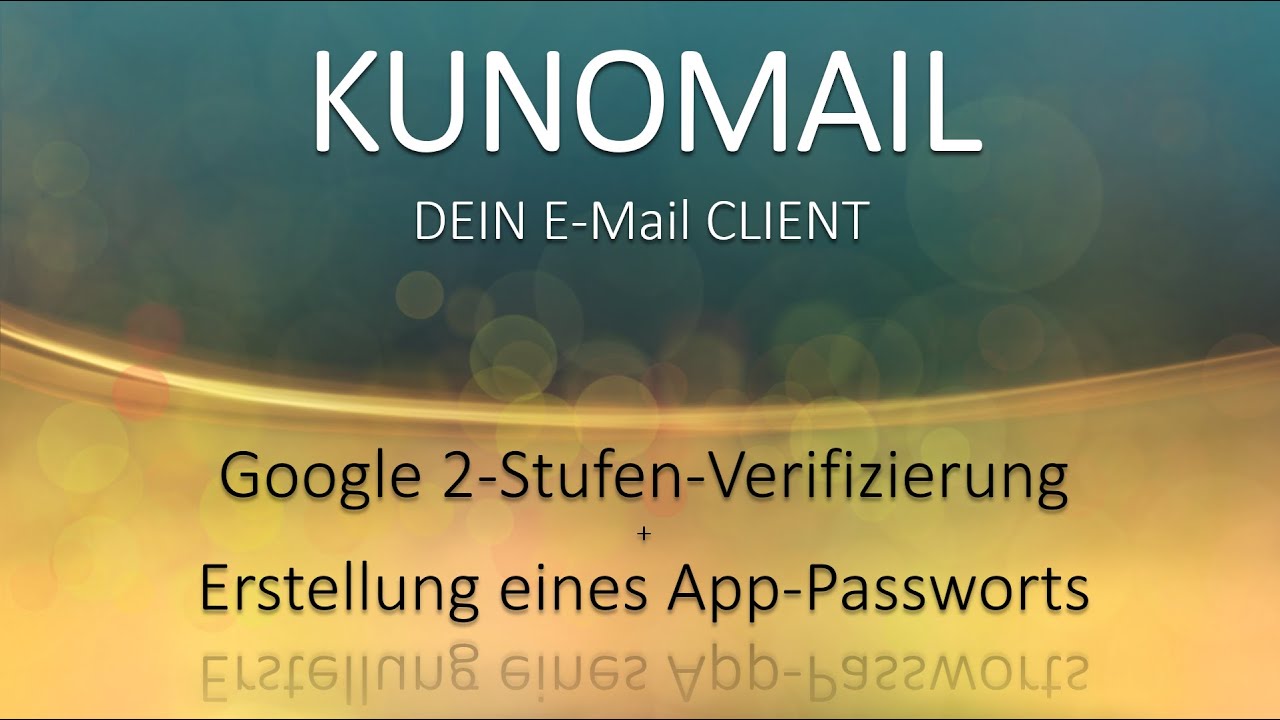 Google 2-Stufen-Verifizierung (2FA) + App-Passwort erstellen &ndash; einfach erkl&auml;rt!