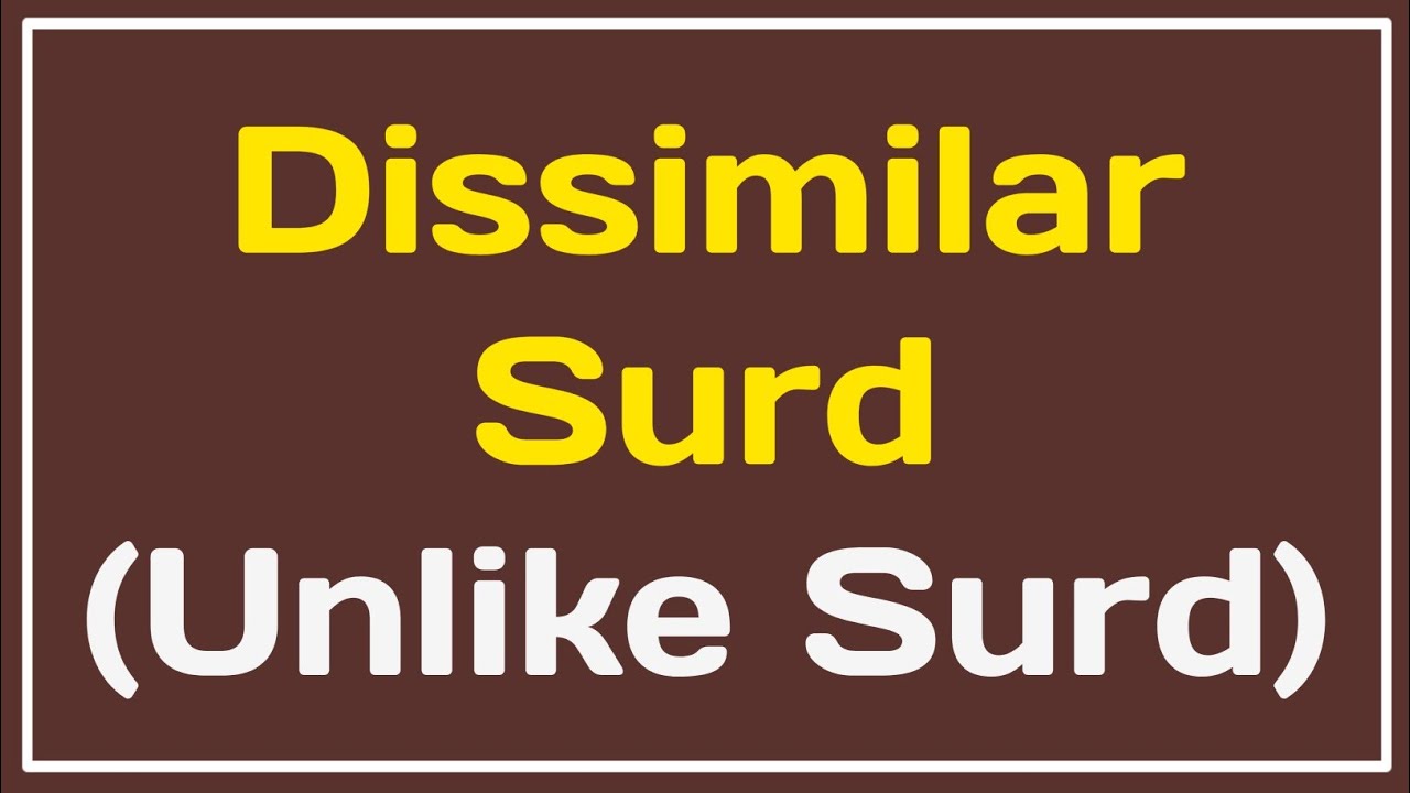 Dissimilar Surd l Unlike Surd l What is unlike Surd l What is dissimilar Surd