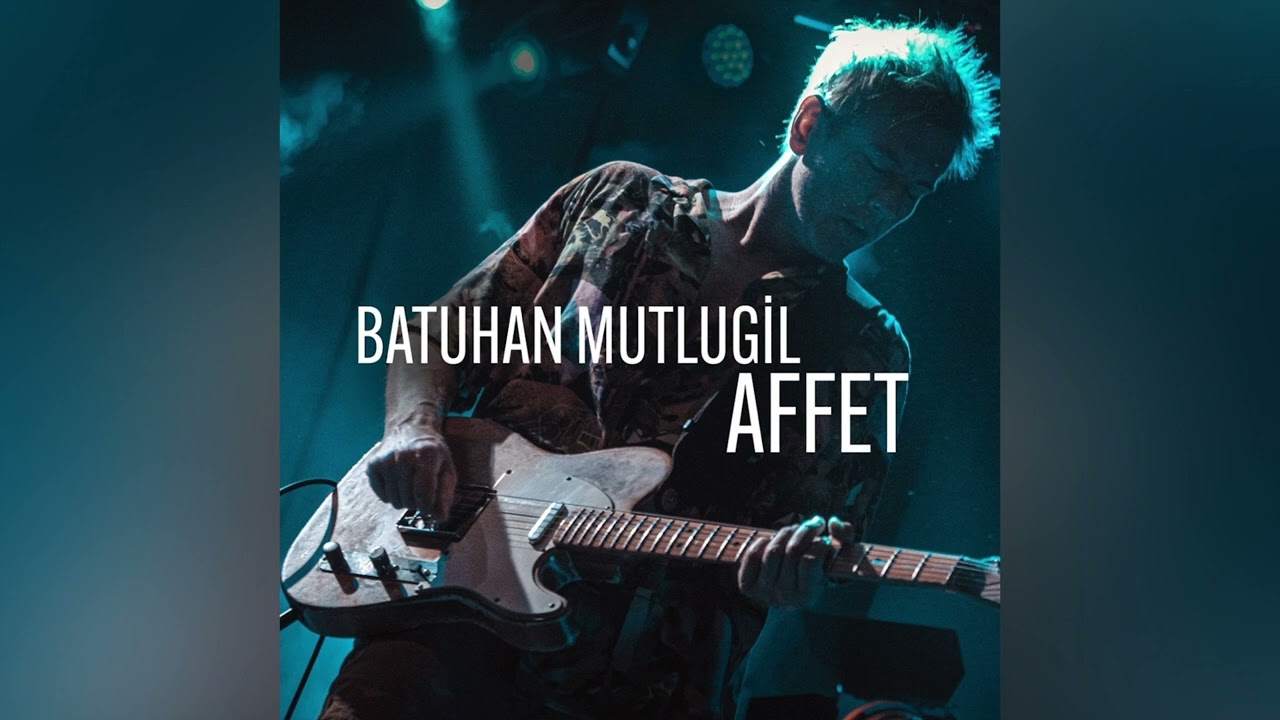 Batuhan Mutlugil - Affet