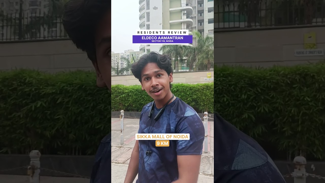Eldeco Aamantran, Sector 119 Noida | Resident Reviews
