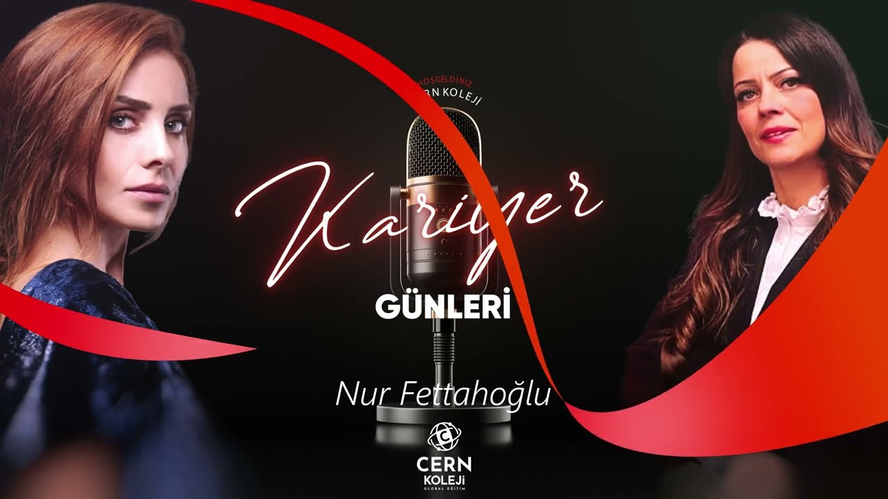 CERN KOLEJİ ZİNCİRLİKUYU ANADOLU LİSESİ KARİYER GÜNLERİ KONUĞU (NUR FETTAHOĞLU)