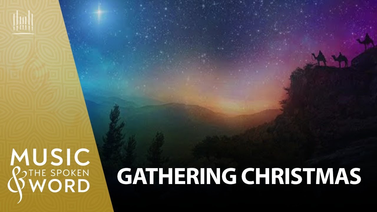 12/28/25 Gathering Christmas | Music and the Spoken Word #5024, December 28, 2025