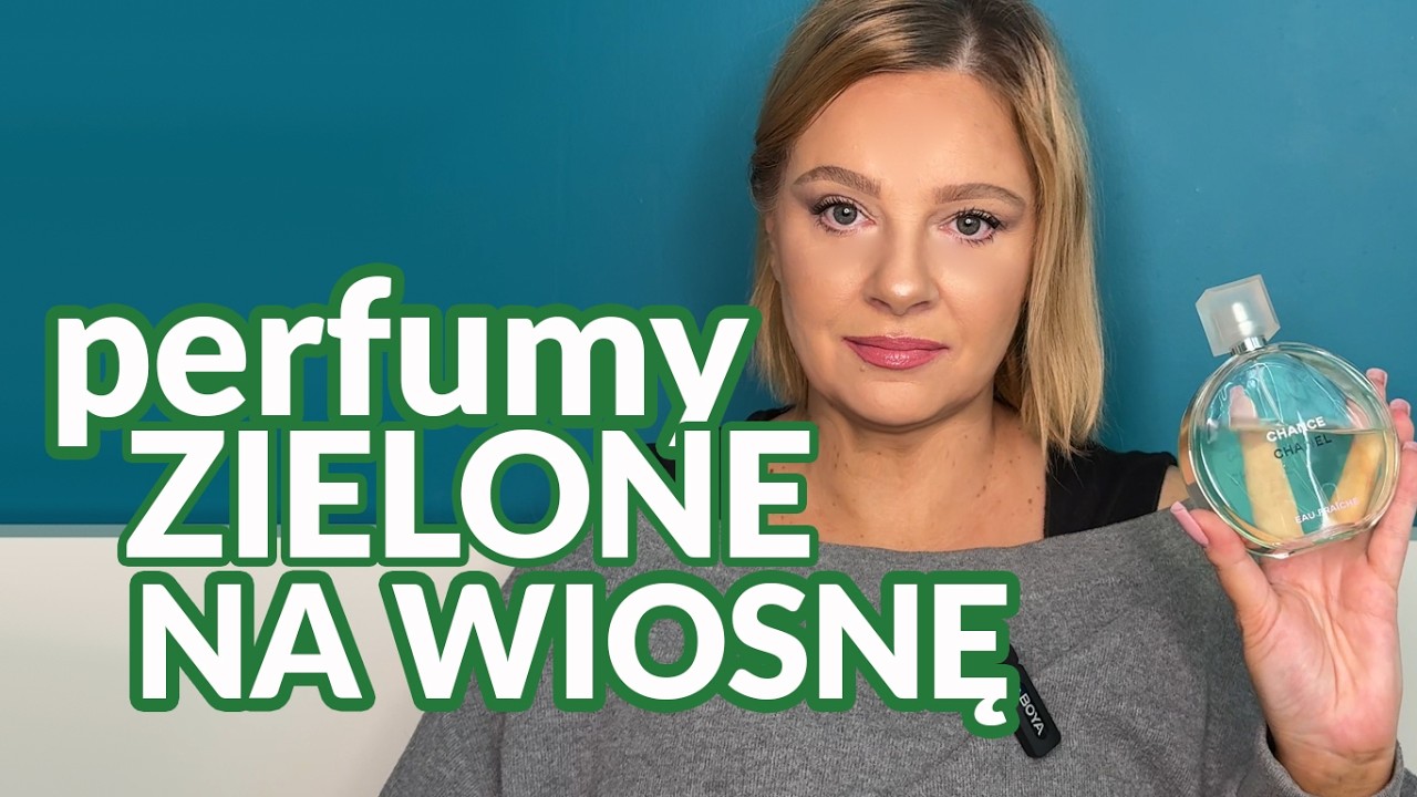 Moje perfumy na wiosnę 2026: cz. 1 - perfumy z nutami zielonymi🍀🌿