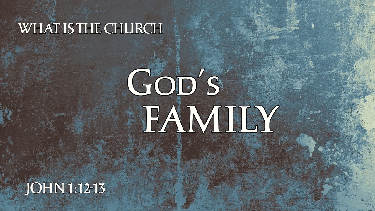 What is the church? God's family!