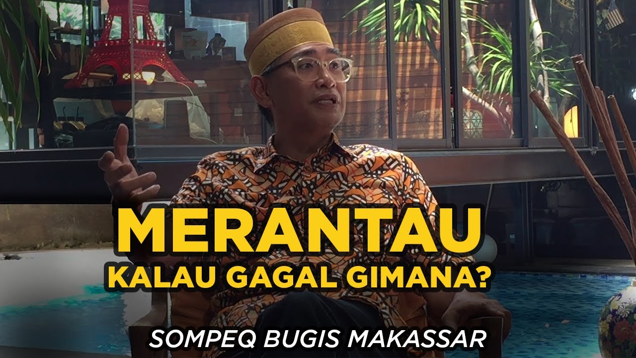 Alasan Kenapa Kamu Harus Merantau dan Perlu Bekal Ini | Sompeq Bugis Makassar || TALANG INSTITUTE