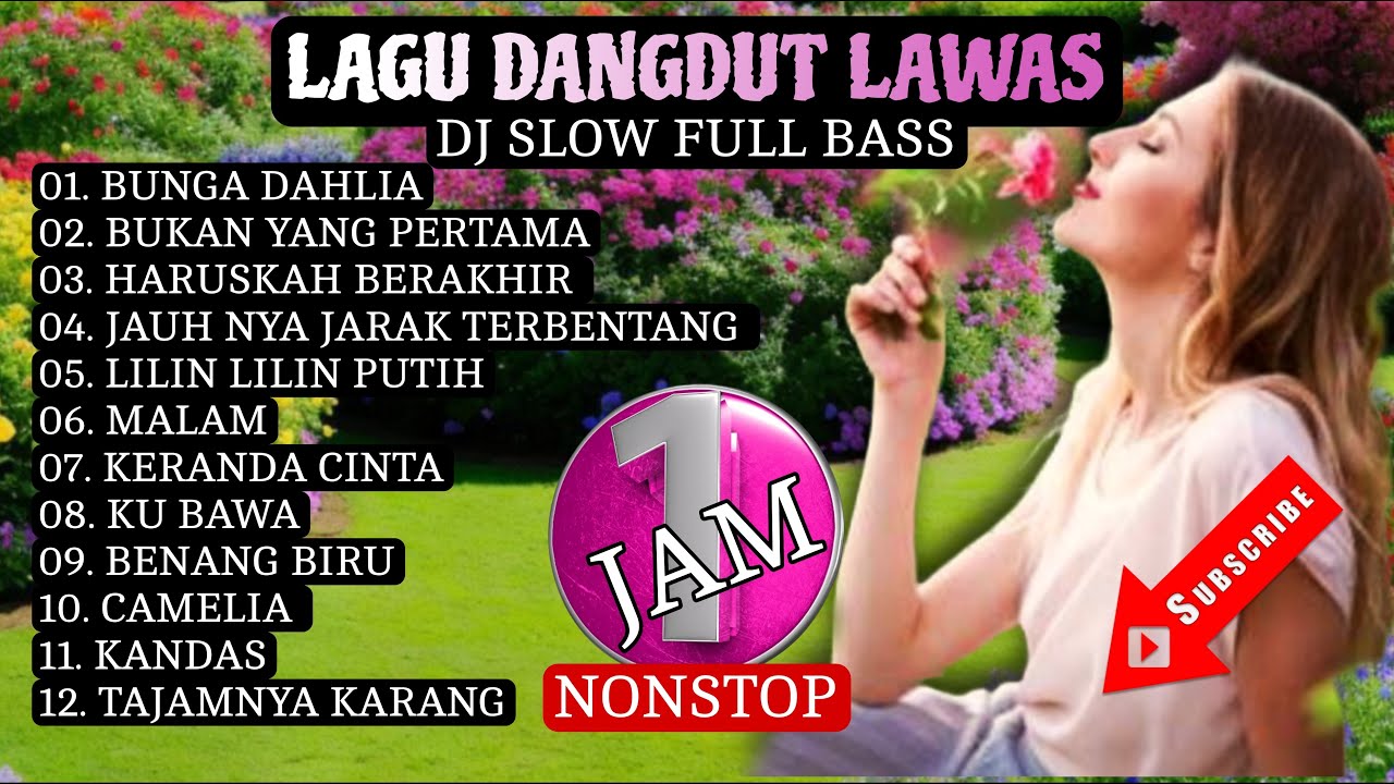 BUNGA DAHLIA BUKAN YANG PERTAMA HARUSKAH BERAKHIR LAGU DANGDUT LAWAS COCOK BUAT SANTAI DJ SLOW 1 JAM
