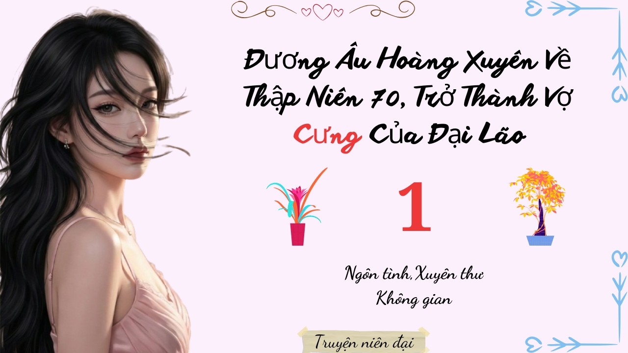 Tập 1 | Đương Âu Hoàng Xuyên Về Thập Niên 70, Trở Thành Vợ Cưng Của Đại Lão