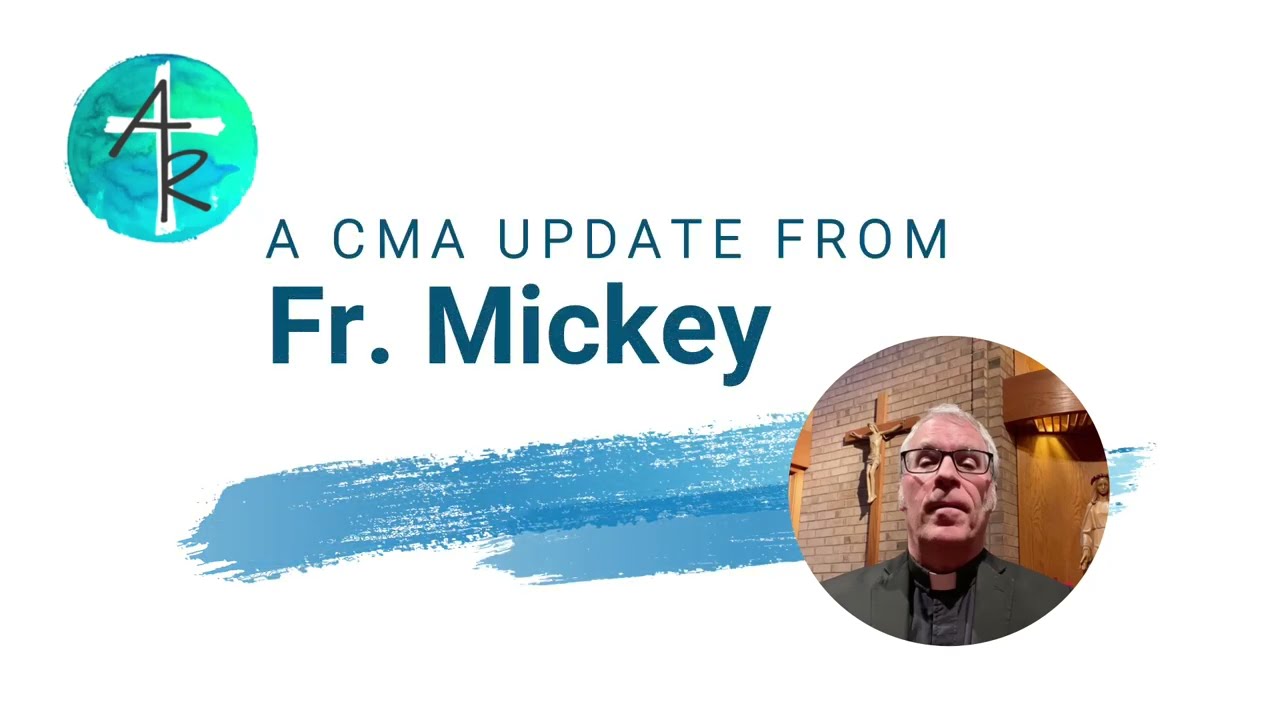A CMA Update from Fr. Mickey