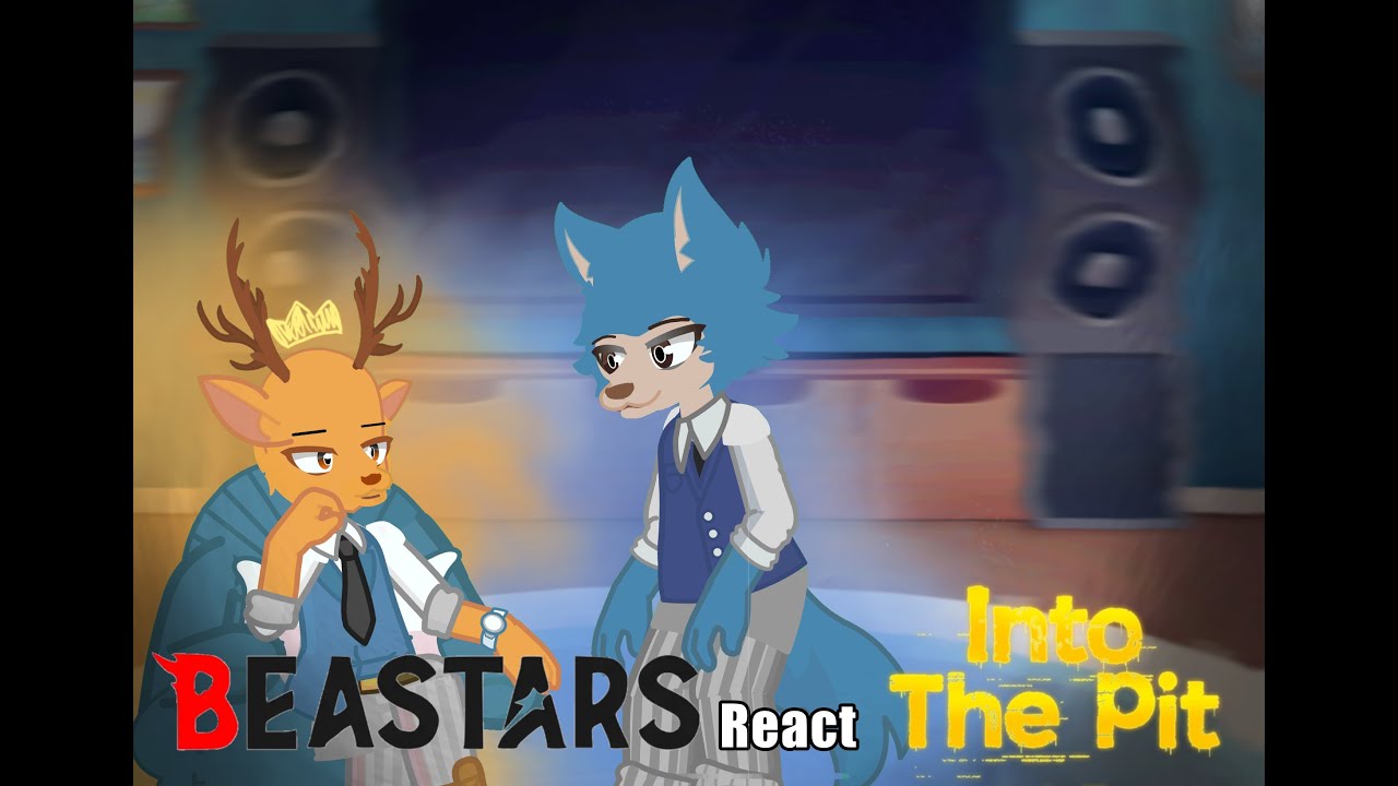 ~~Beastars react to FNAF song Into The Pit! @Dawko  - (Alerta AU - READ DESCRIPTION)~~