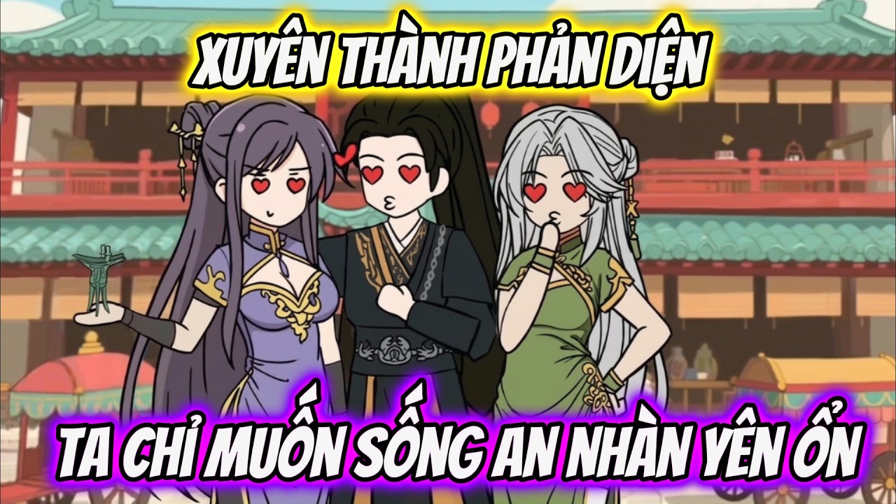 Xuyên Thành Phản Diện Ta Chỉ Muốn Sống An Nhàn Yên Ổn | Tiểu Nữ Vietsub