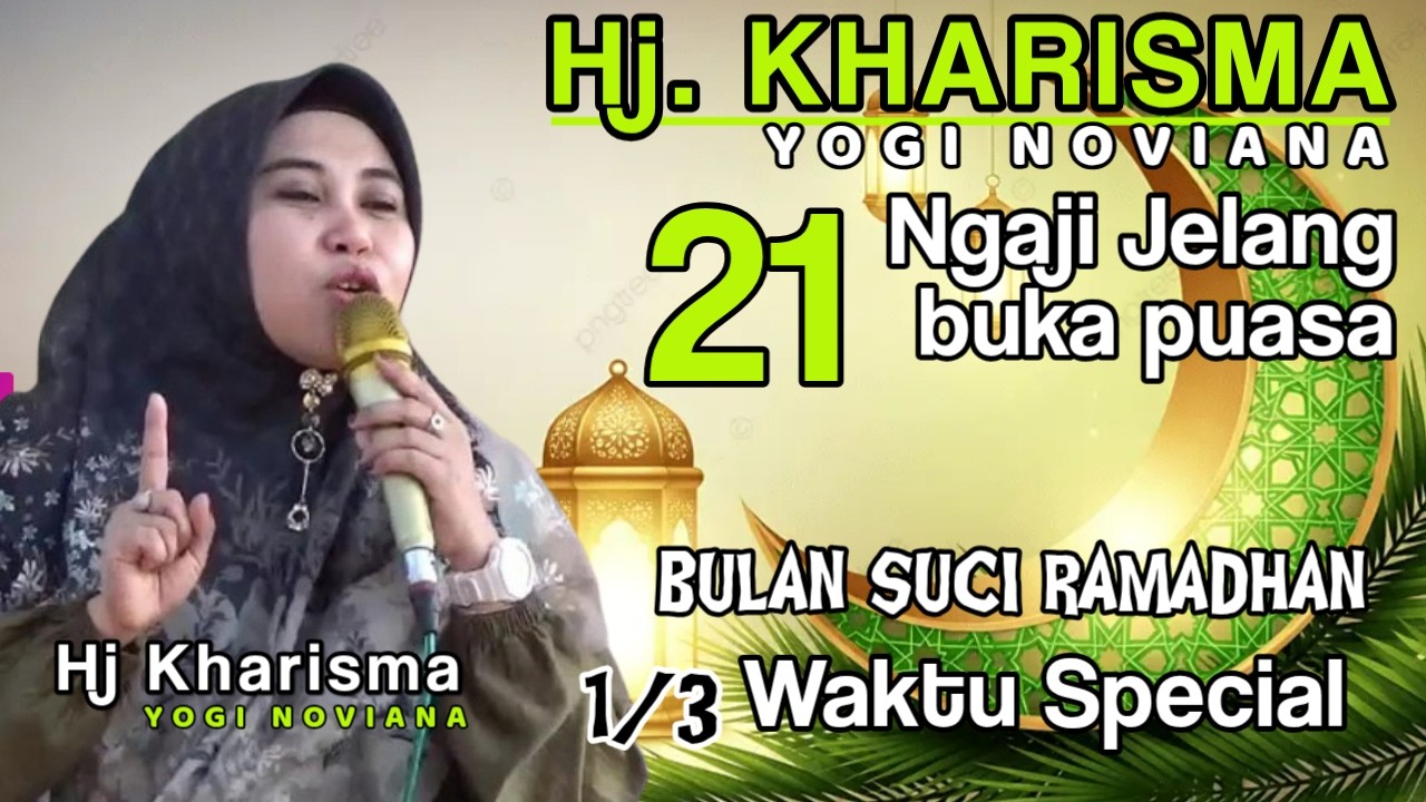 NGAJI SAMBIL MENUNGGU BUKA PUASA KE 21 BERSAMA HJ KHARISMA YOGI NOVIANA SEMOGA PUASANYA LANCAR