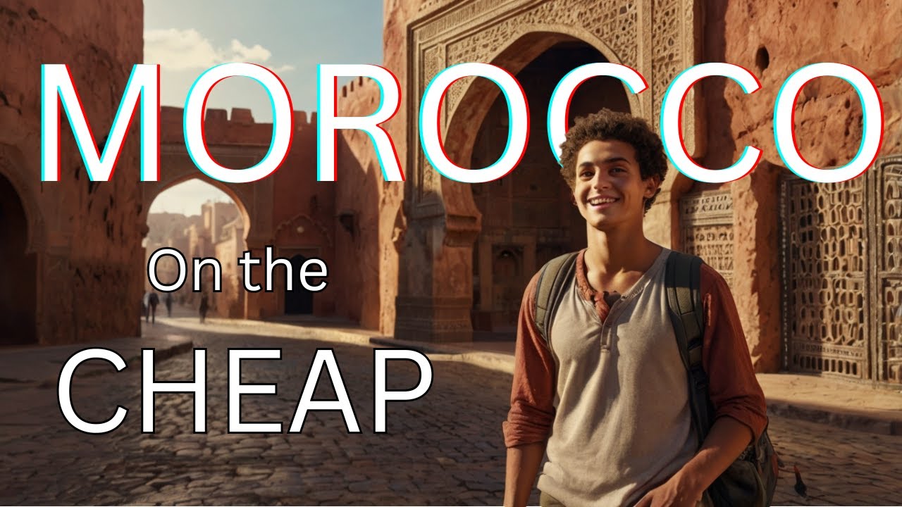 Explore MOROCCO on a Shoestring Budget!