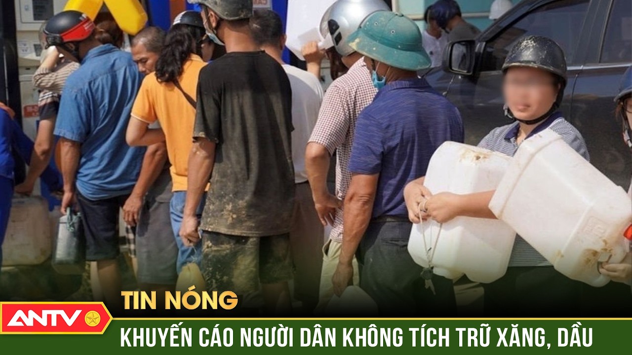 Khuyến cáo người dân không tích trữ xăng, dầu | ANTV