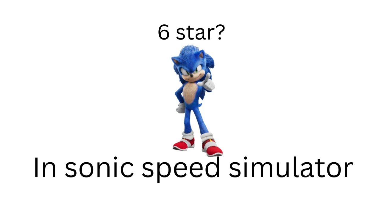 Getting 6 star movie sonic?