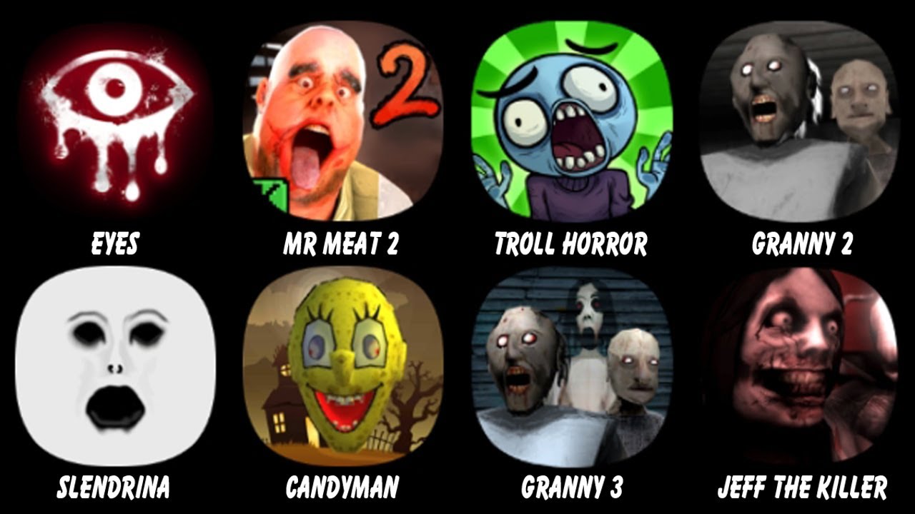 Eyes - The Horror Game, Mr Meat 2, Troll Quest Horror, Granny Chapter 2, Slendrina, Candyman...