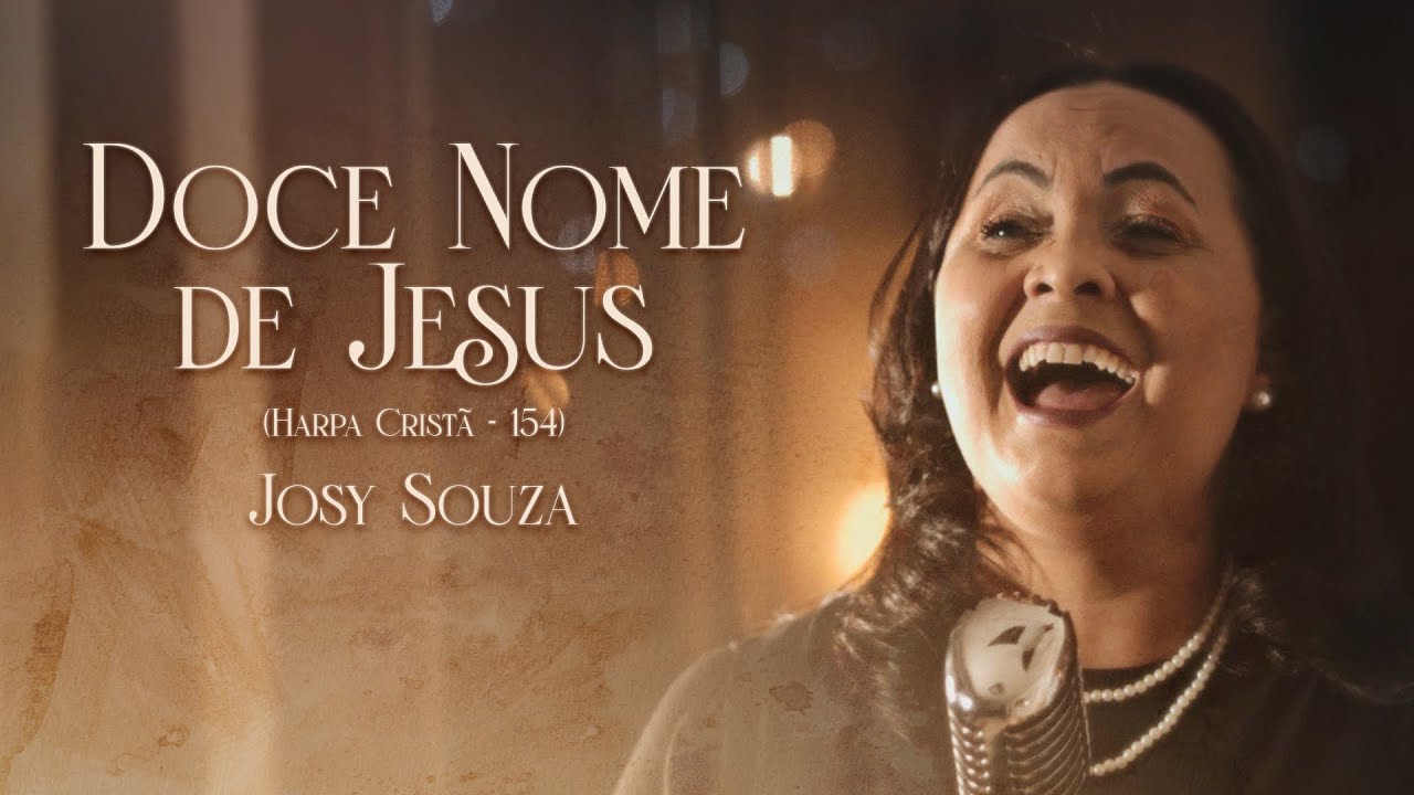 Doce Nome de Jesus - Josy Souza (Harpa Cristã 154)
