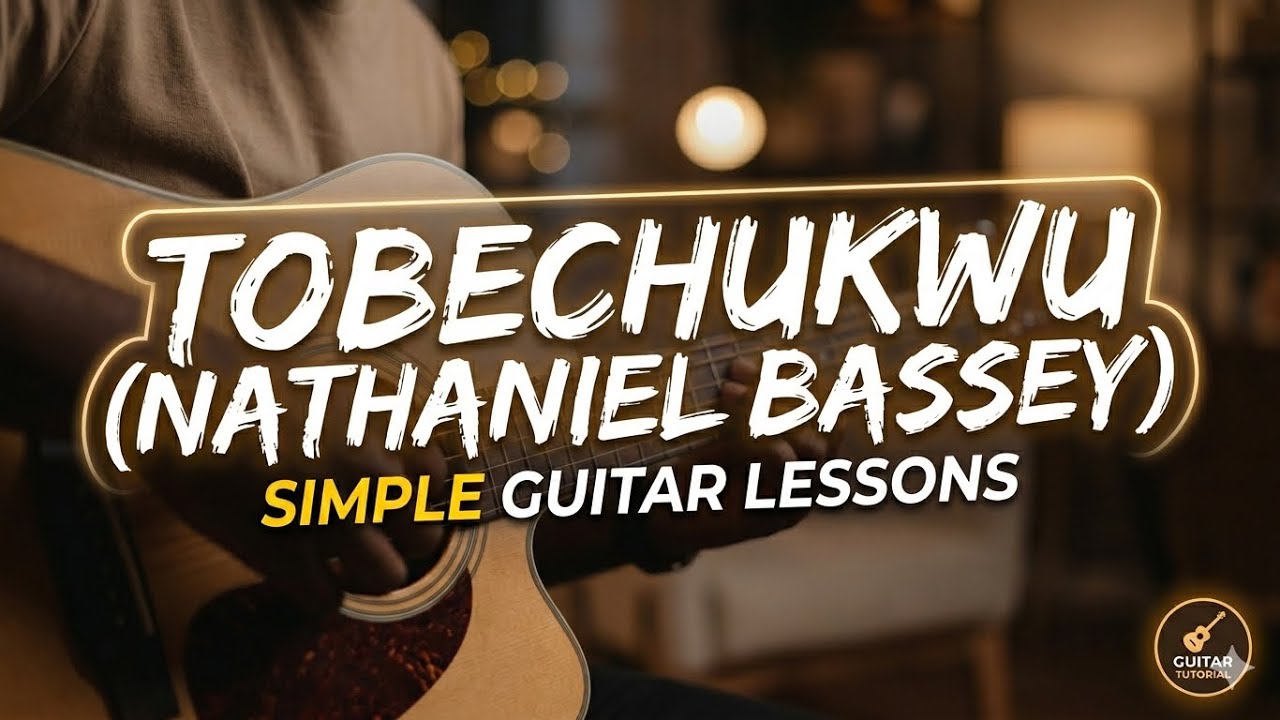 Tobechukwu by Nathaniel Bassey and Mercy Chinwo(Simple Guitar tutorial)