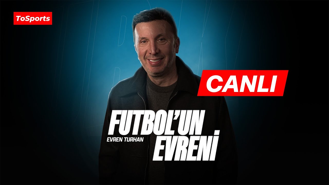 🔴 CANLI | EVREN TURHAN İLE FUTBOL'UN EVRENİ | FENERBAHÇE FIRSATI TEPTİ | JUVENTUS-GALATASARAY