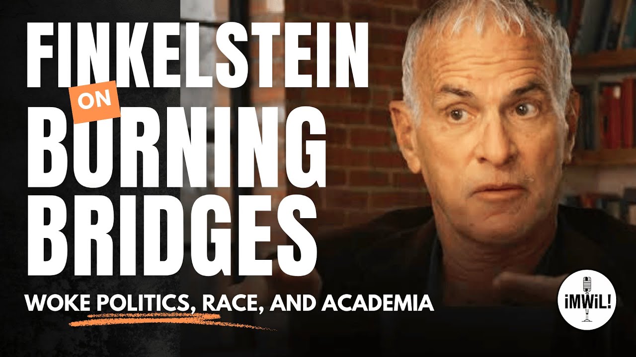 Norman Finkelstein on Burning Bridges