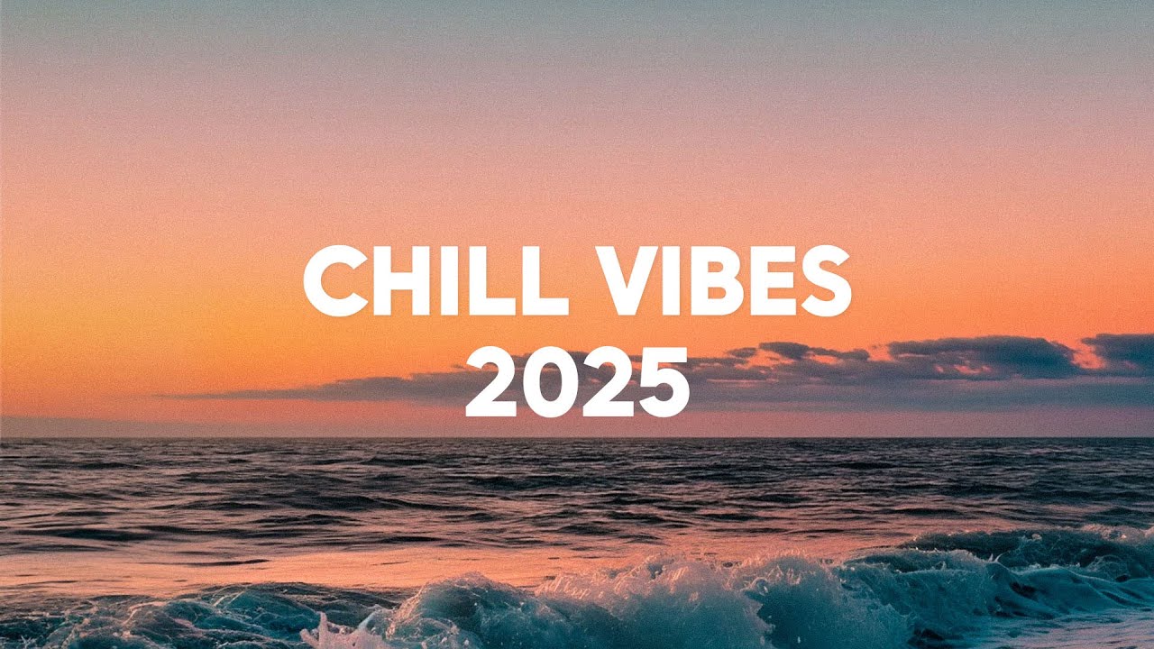 Chill Vibes 2025 🌴 Relaxing & Chill Dance Music Playlist | Summer Mix