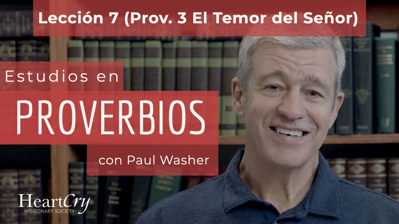 Estudios en Proverbios: Lección 7 (Proverbios 3 El Temor del Señor ) | Paul Washer