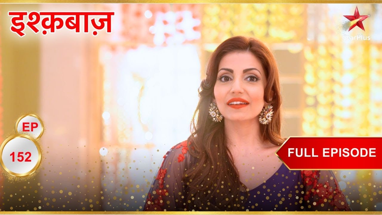 Tia का मकसद हो पायेगा कामियाब? | Full Episode:152 | Ishqbaaz
