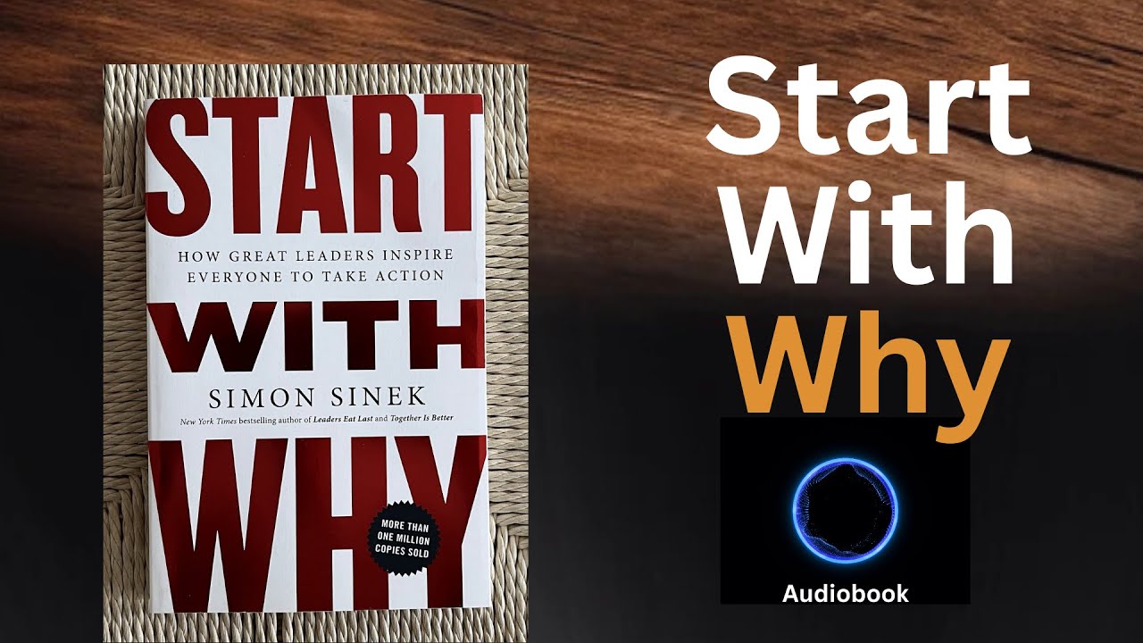 Start With WHY by Simon Sinek | Full Audiobook That Will Change How You Lead, Live & Inspire
