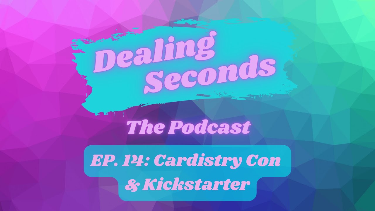 EP. 14: Cardistry Con & Kickstarter