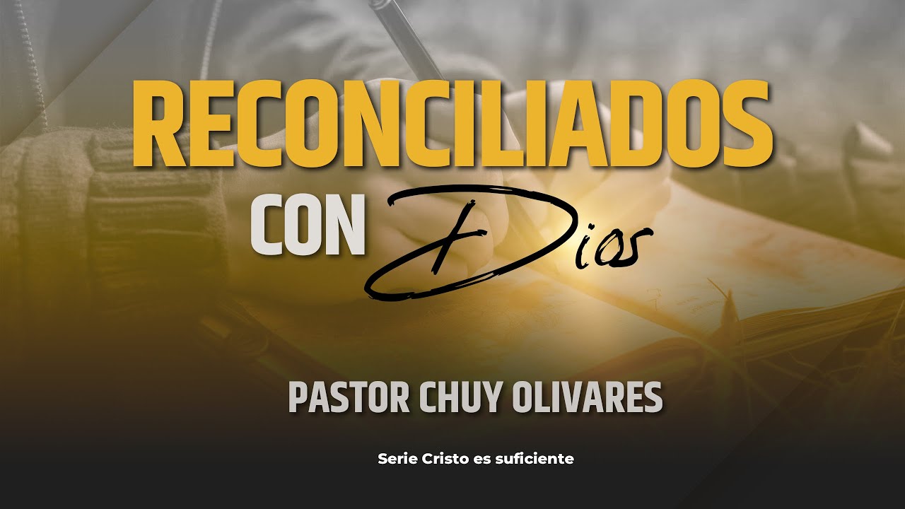 Pastor Chuy Olivares - Reconciliados con Dios