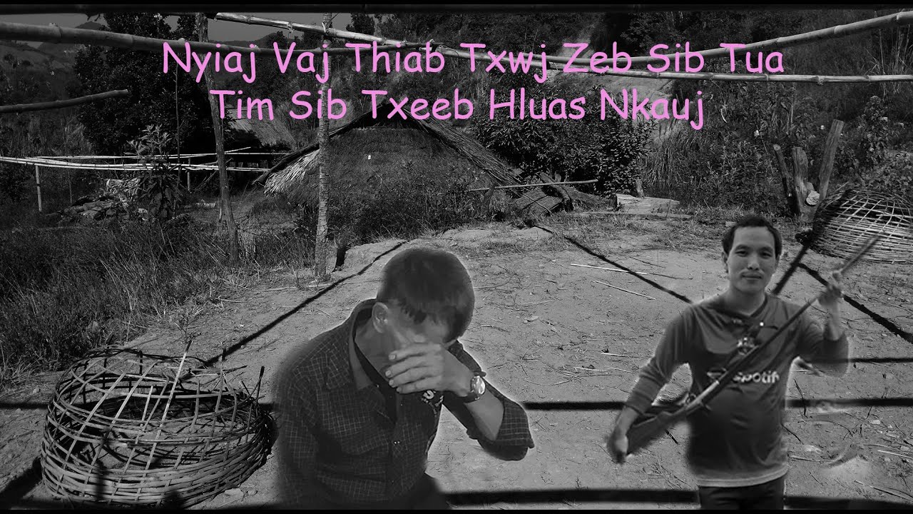 Mar 24, 2025 Nyiaj Vaj Thiab Txwj Zeb SibTua  Tim Sib Txeeb Hluas Nkauj