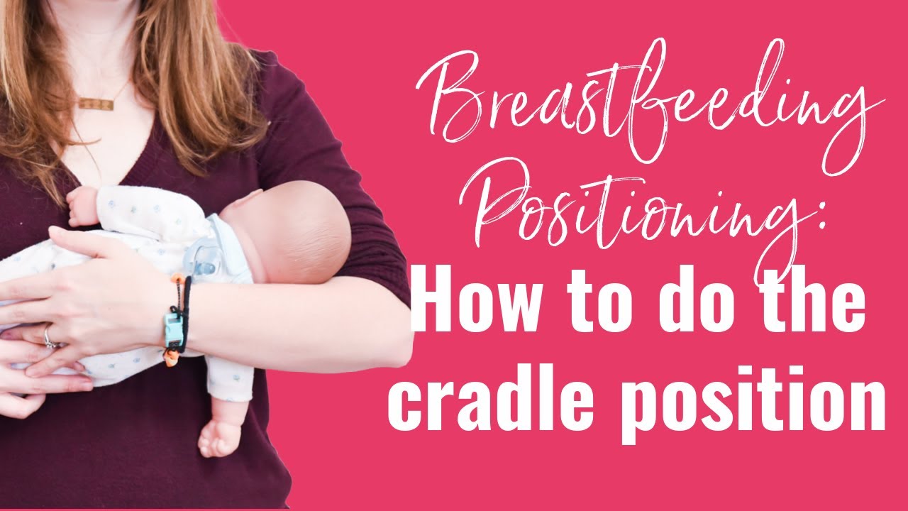 Breastfeeding Positioning: The Cradle Position (Part 1 of 5)