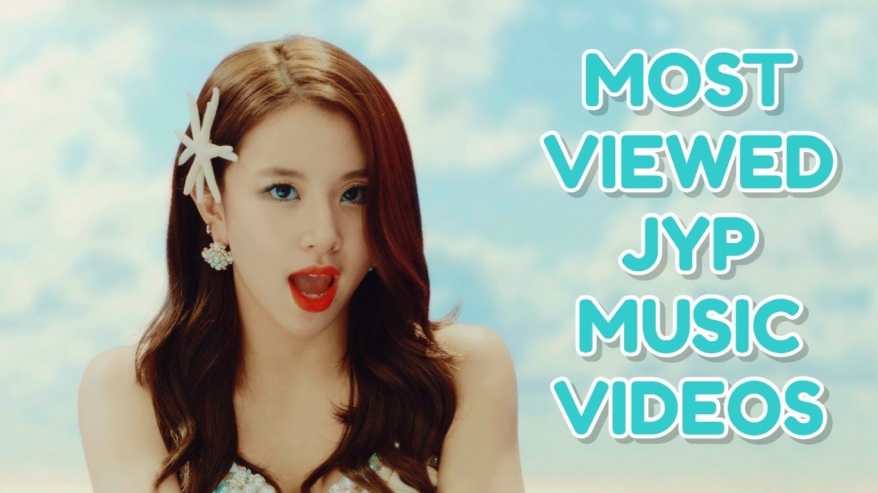 MOST VIEWED MVS FROM JYP ENTERTAINMENT CHANNEL