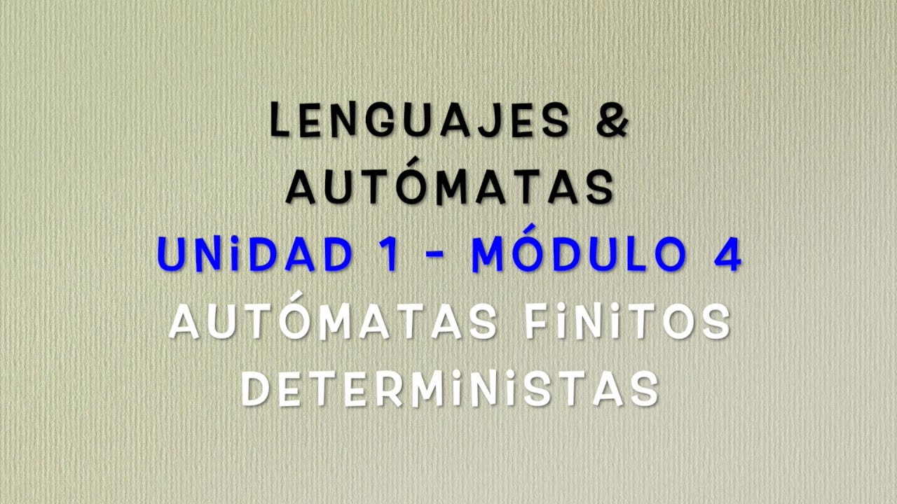 Lenguajes y Autómatas - Módulo 1.4 (Autómatas finitos deterministas)
