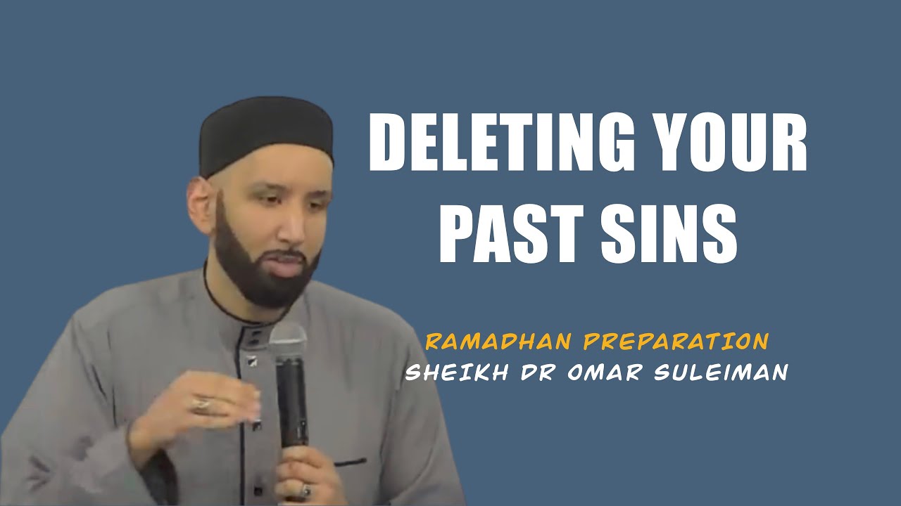 RAMADHAN PREP DELETING YOUR PAST SINS | SHEIKH DR OMAR SULEIMAN | MOTIVATION | SELF IMPROVEMENT