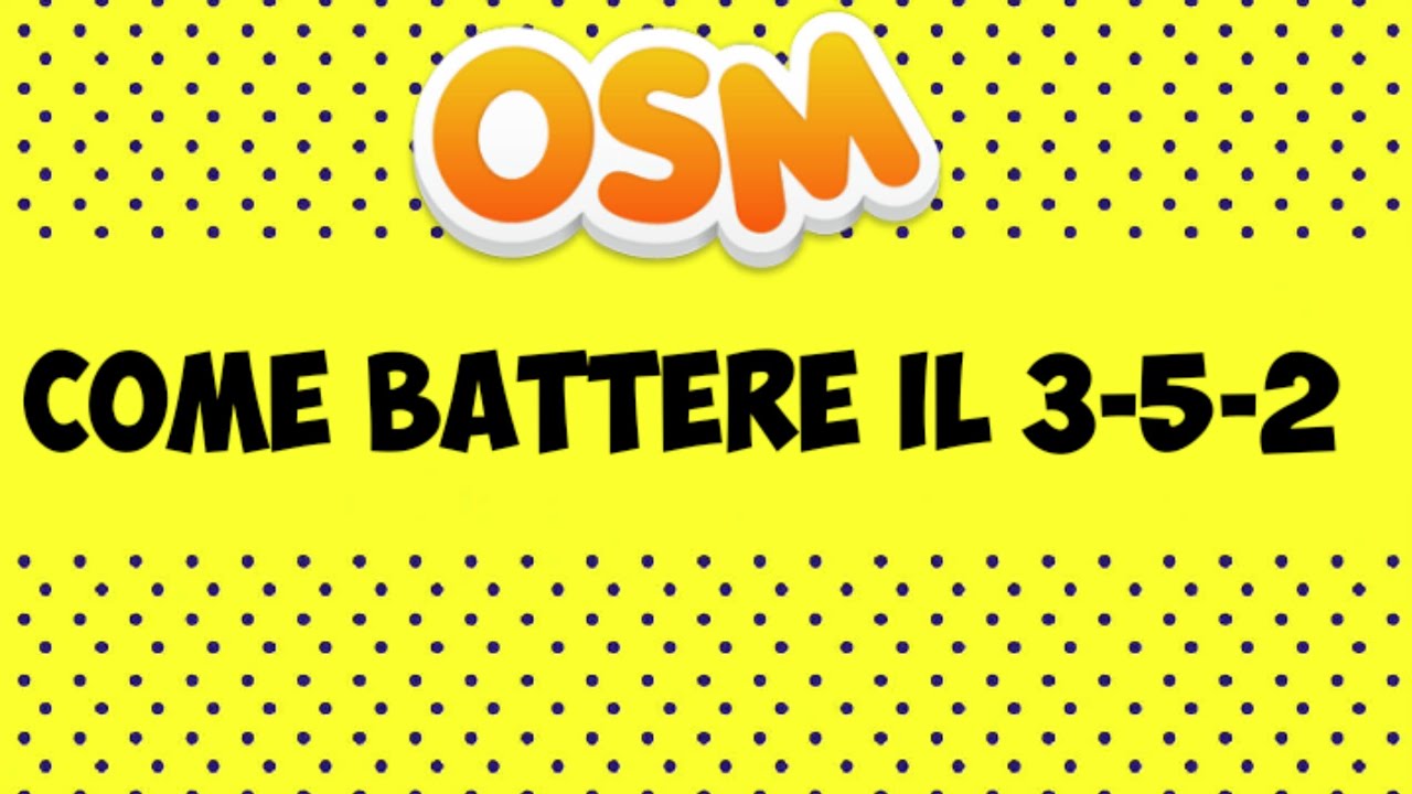 (OSM)COME BATTERE IL 3-5-2 [100%FUNZIONANTE]