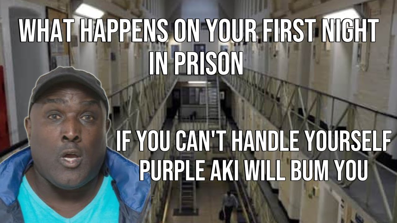 ATTACKED ON YOUR FIRST NIGHT IN PRISON.