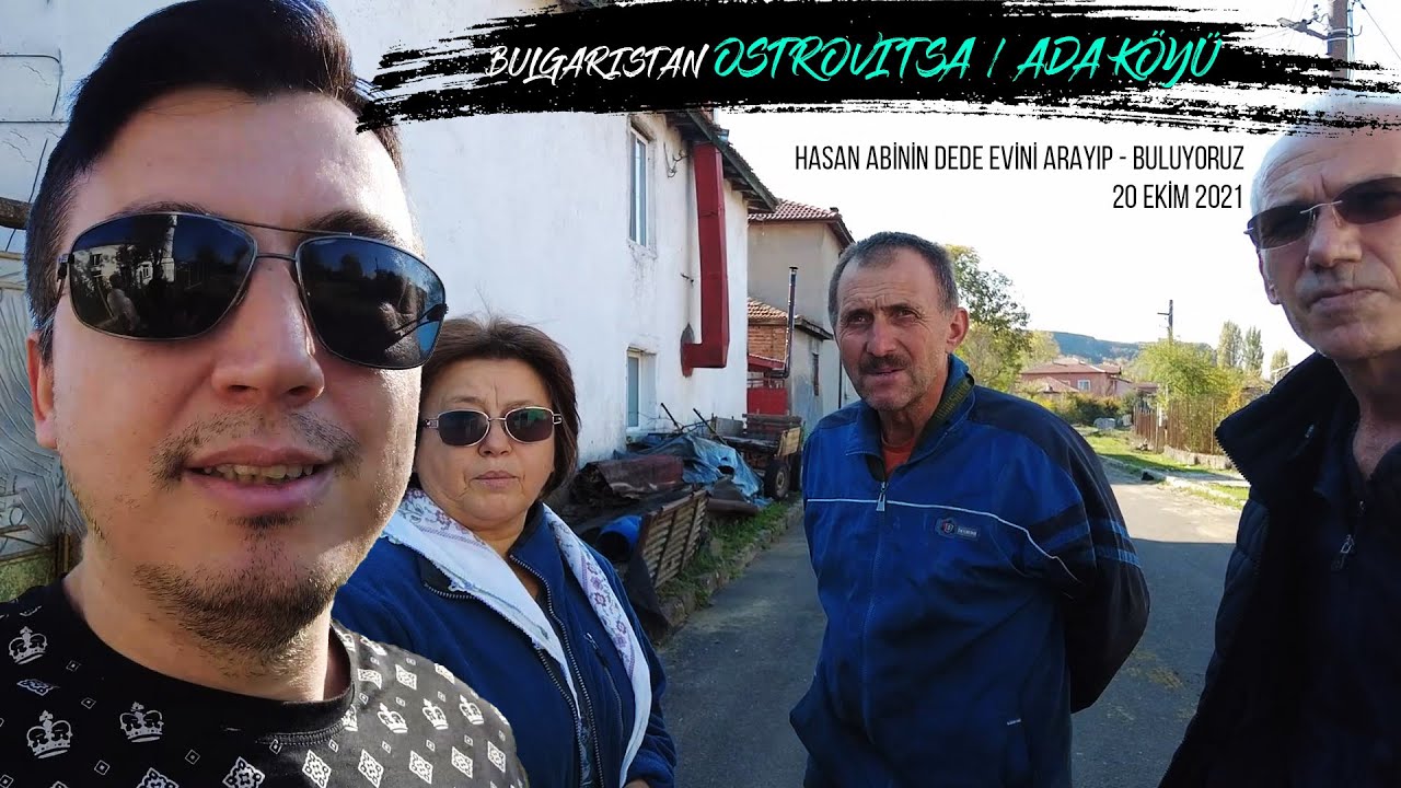 Ostrovitsa - Островица / Ada Köyü - Kırcaali - Kardzhali Bulgaristan / Hasan Abinin Evini Arıyoruz